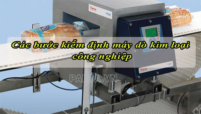 Hiệu chuẩn máy dò kim loại công nghiệp như thế nào?