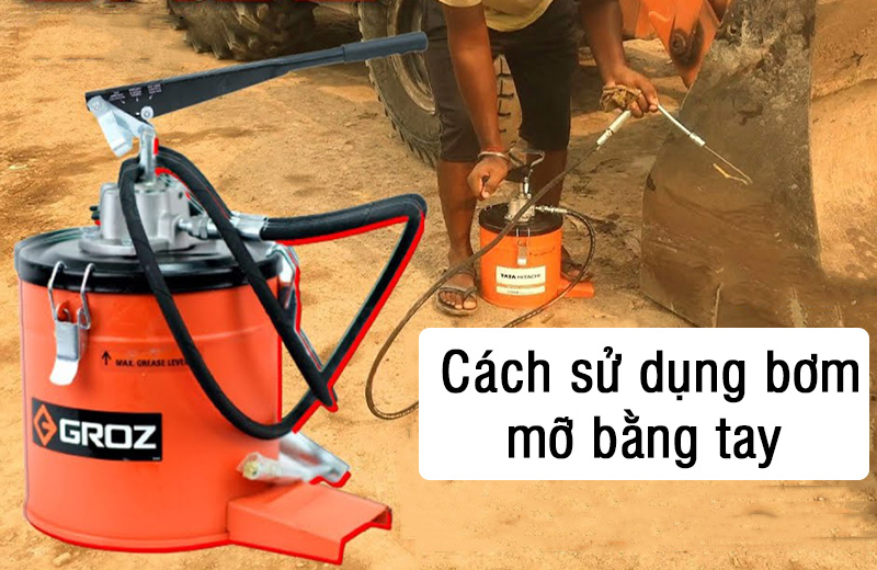 Tìm hiểu về cách sử dụng bơm mỡ bằng tay