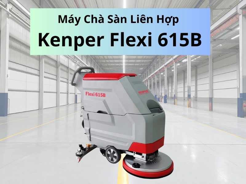 Tìm hiểu về máy chà sàn liên hợp Kenper Flexi 615B